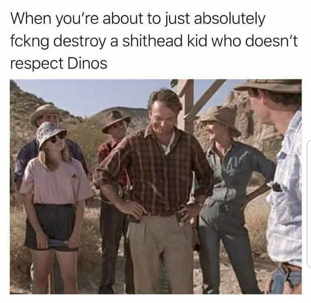 memes - jurassic park kid meme - When you're about to just absolutely fckng destroy a shithead kid who doesn't respect Dinos