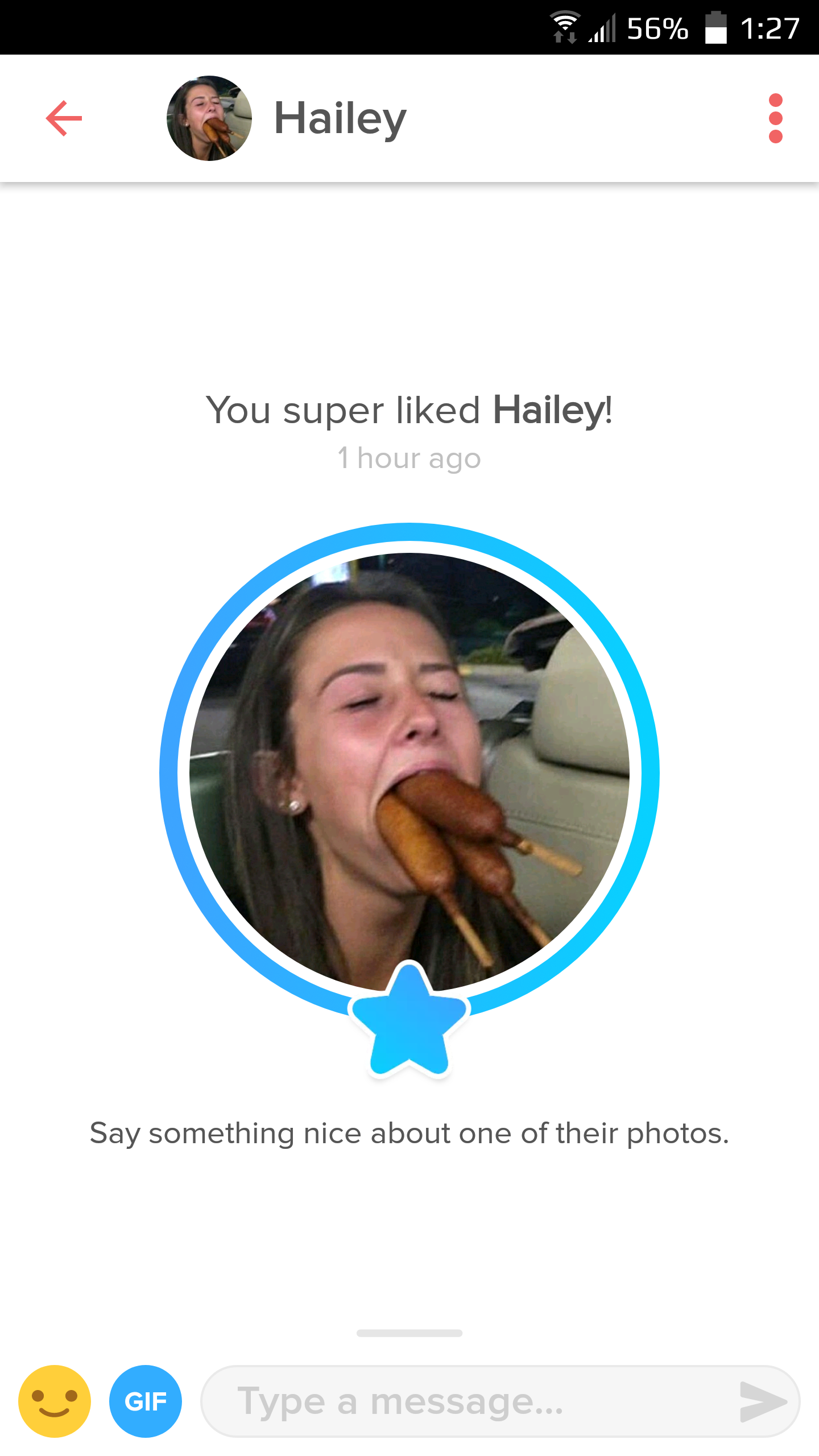 memes - mouth - 56%. Hailey You super d Hailey! 1 hour ago Say something nice about one of their photos. Gif Type a message...