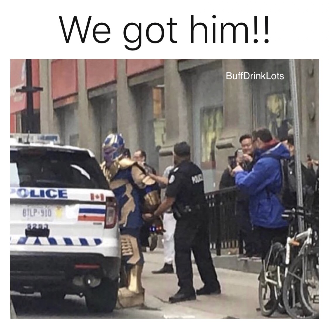 thanos arrested - We got him!! BuffDrink Lots Police Bilp 910