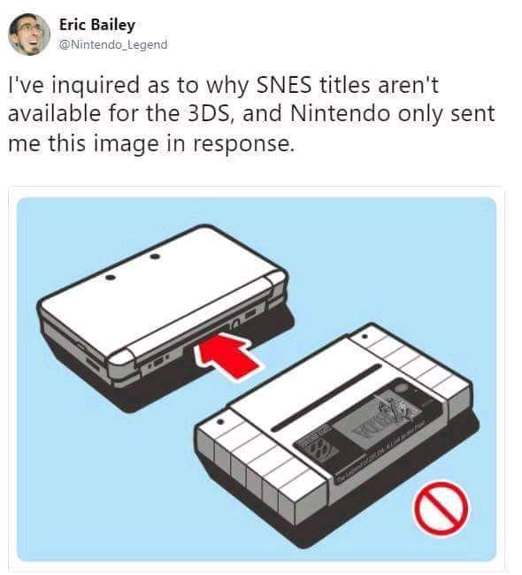 can t 3ds play snes games - Eric Bailey I've inquired as to why Snes titles aren't available for the 3DS, and Nintendo only sent me this image in response.