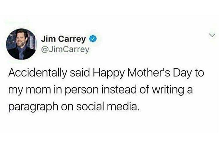 organization - Jim Carrey ~ Carrey Accidentally said Happy Mother's Day to my mom in person instead of writing a paragraph on social media.