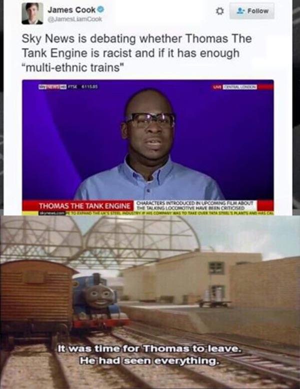 thomas cook memes - James Cook 0 Sky News is debating whether Thomas The Tank Engine is racist and if it has enough "multiethnic trains" Thomas The Tank Engine Caractus Introduced Nupcomingtuma Corsa Contrasto Treoverlaran It was time for Thomas to leave.