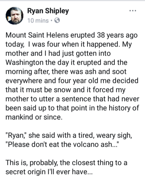 12 year old me jonas brothers - Ryan Shipley 10 mins. Mount Saint Helens erupted 38 years ago today, I was four when it happened. My mother and I had just gotten into Washington the day it erupted and the morning after, there was ash and soot everywhere a
