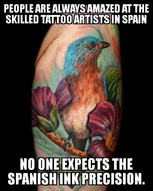 spanish ink precision meme - People Are Always Amazed At The Skilled Tattoo Artists In Spain No One Expects The Spanishinkprecision.
