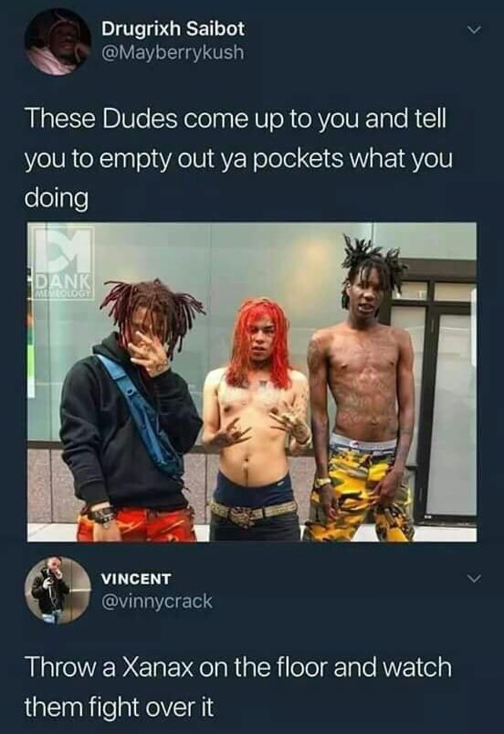 rappers in anime - Drugrixh Saibot These Dudes come up to you and tell you to empty out ya pockets what you doing Dank Vincent Throw a Xanax on the floor and watch them fight over it