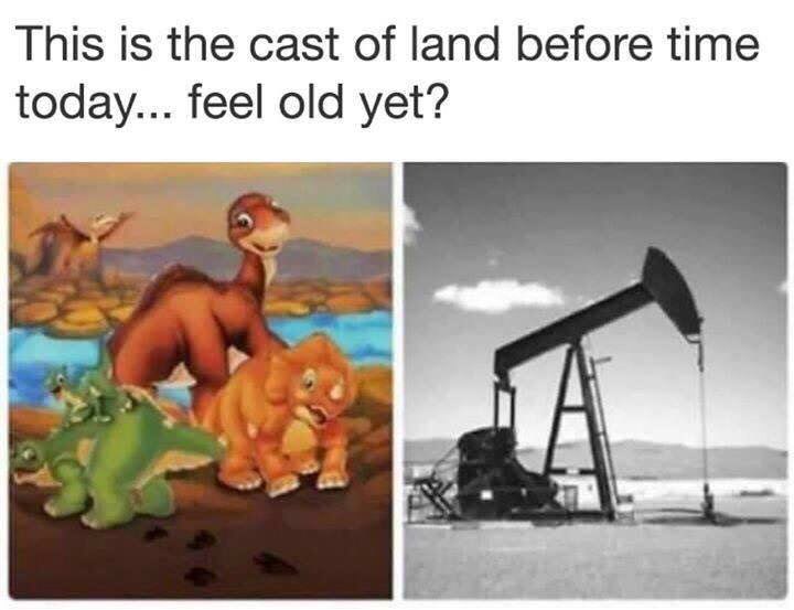 feeling old yet meme of land before time and oil pumps