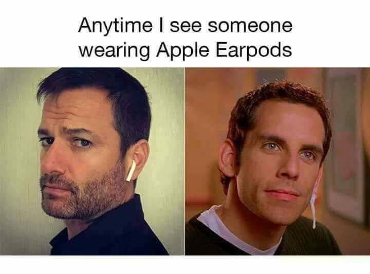 apple airpods meme - Anytime I see someone wearing Apple Earpods