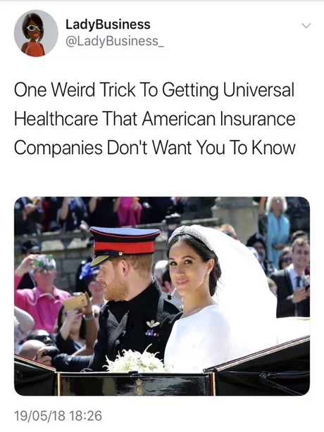 meghan markle memes - LadyBusiness One Weird Trick To Getting Universal Healthcare That American Insurance Companies Don't Want You To Know 190518