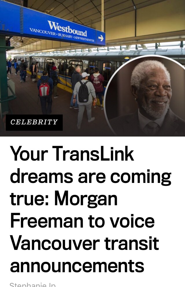media - Westbound Vancouver Burnaby New Westminster In Celebrity Your TransLink dreams are coming true Morgan Freeman to voice Vancouver transit announcements Stenhanie In