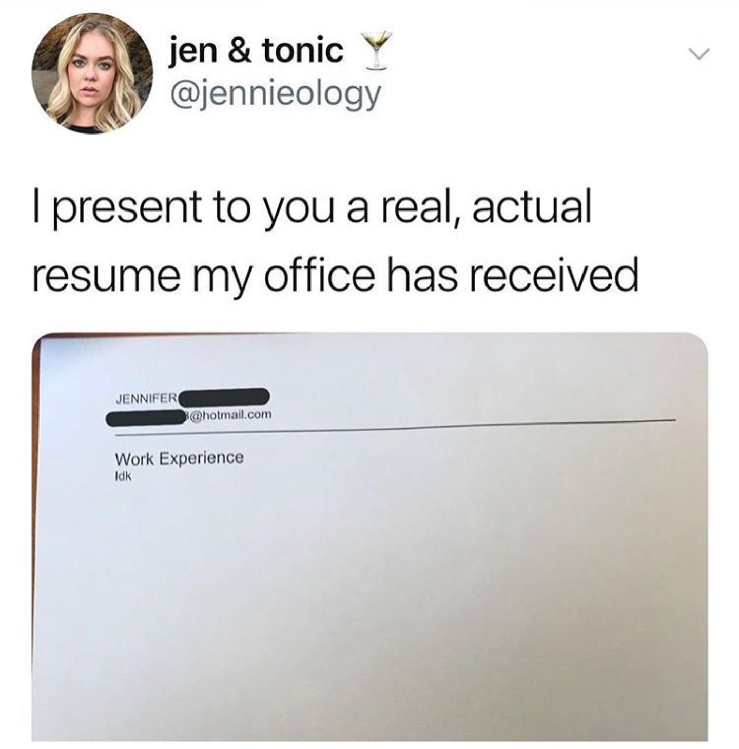 fuck you resume - jen & tonic y I present to you a real, actual resume my office has received Jennifer .com Work Experience Idk