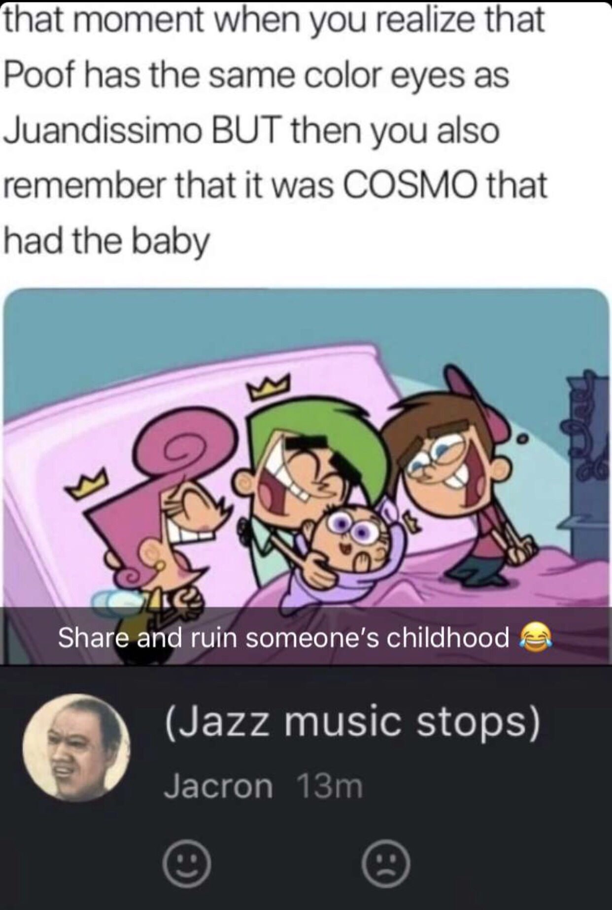 juandissimo salt bae - that moment when you realize that Poof has the same color eyes as Juandissimo But then you also remember that it was Cosmo that had the baby Ic. and ruin someone's childhood & Jazz music stops Jacron 13m