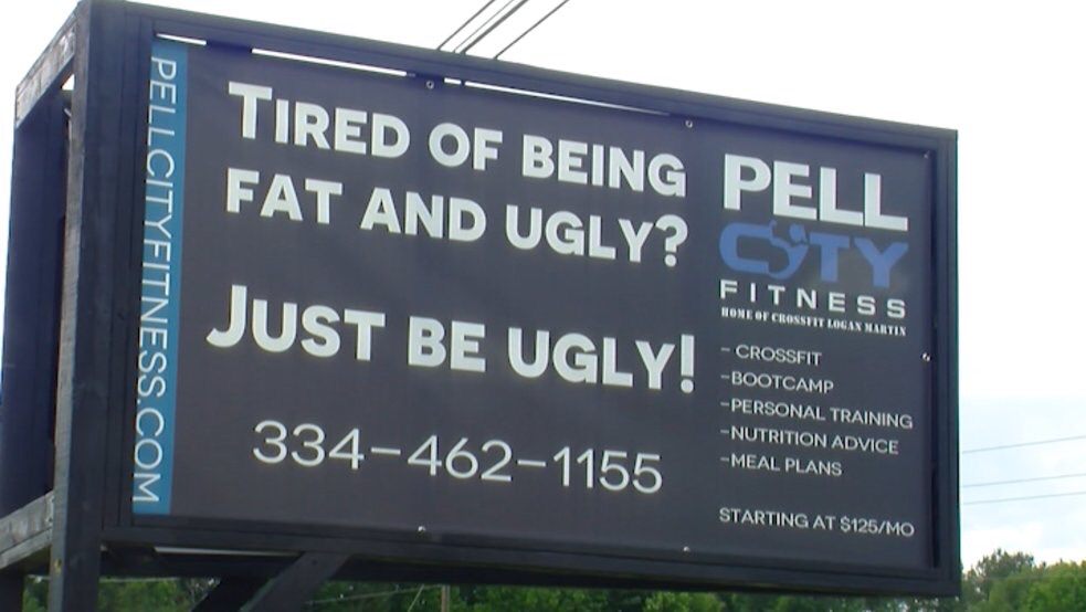 billboard - Pellcityfitness.Com Tired Of Being Pell Fat And Ugly? Just Be Ugly! 3344621155 Fitness Hone Of Crossiit Logan Martin Crossfit Bootcamp Personal Training Nutrition Advice Meal Plans Starting At $125Mo