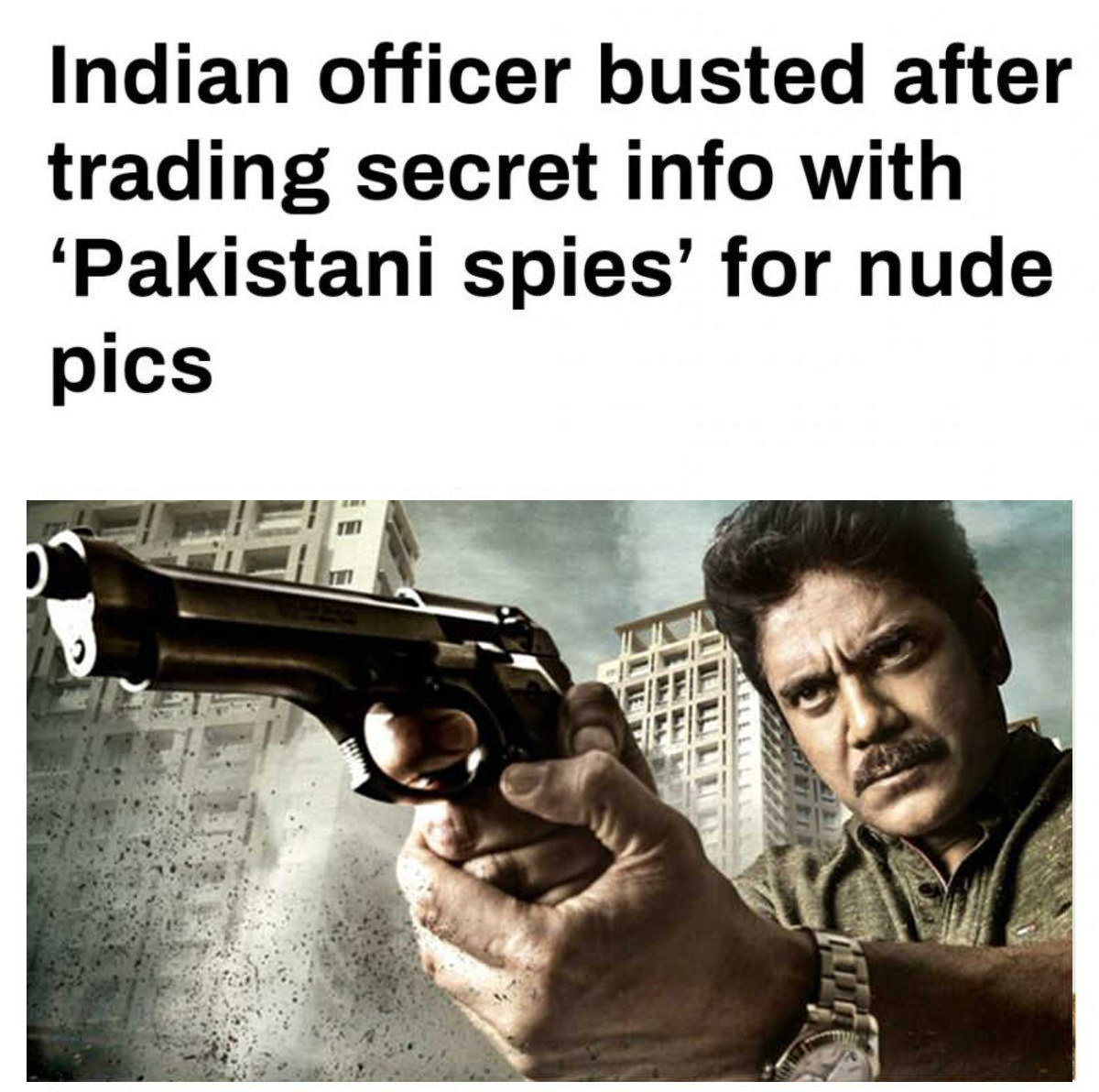 firearm - Indian officer busted after trading secret info with 'Pakistani spies' for nude pics