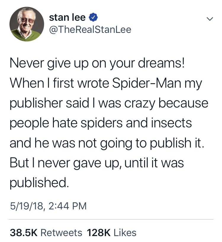 theresa may sri lanka twitter - stan lee Never give up on your dreams! When I first wrote SpiderMan my publisher said I was crazy because people hate spiders and insects and he was not going to publish it. But I never gave up, until it was published. 5191