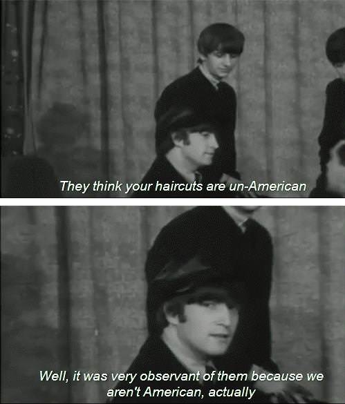 beatles memes - They think your haircuts are unAmerican Well, it was very observant of them because we aren't American, actually