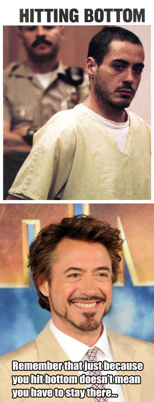 robert downey jr 2010 - Hitting Bottom Remember that just because you hit bottom doesnt mean you have to stay there.