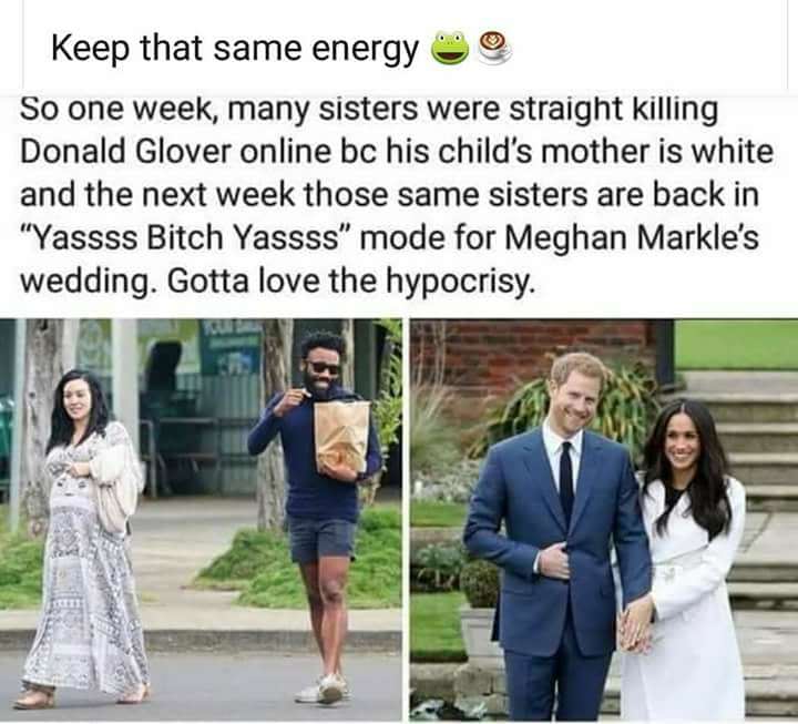 donald glover kid - Keep that same energy So one week, many sisters were straight killing Donald Glover online bc his child's mother is white and the next week those same sisters are back in "Yassss Bitch Yassss" mode for Meghan Markle's wedding. Gotta lo