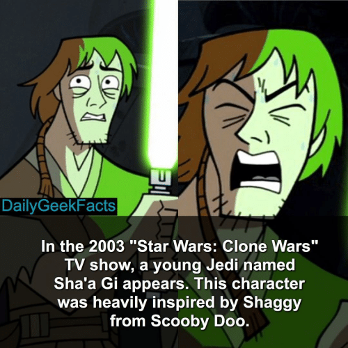 star wars sha a gi - Mor DailyGeekFacts In the 2003 "Star Wars Clone Wars" Tv show, a young Jedi named Sha'a Gi appears. This character was heavily inspired by Shaggy from Scooby Doo.