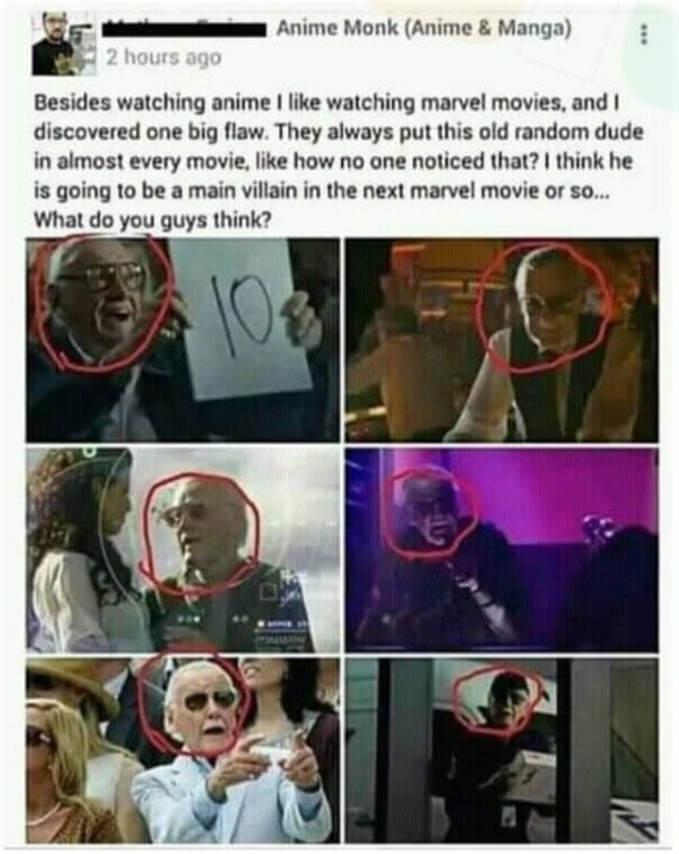 stan lee marvel memes - Anime Monk Anime & Manga 2 hours ago Besides watching anime I watching marvel movies, and discovered one big flaw. They always put this old random dude in almost every movie, how no one noticed that? I think he is going to be a mai