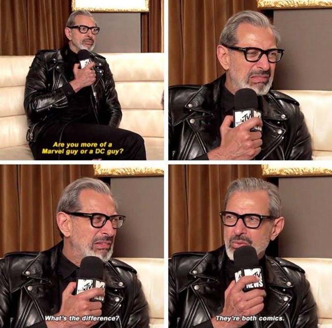 jeff goldblum marvel or dc - O Are you more of a Marvel guy or a Dc guy? What's the difference? They're both comics.