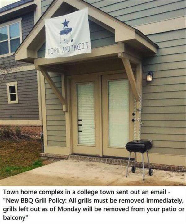 come and take it flag over apartment - Come And Take It Town home complex in a college town sent out an email "New Bbq Grill Policy All grills must be removed immediately, grills left out as of Monday will be removed from your patio or balcony"