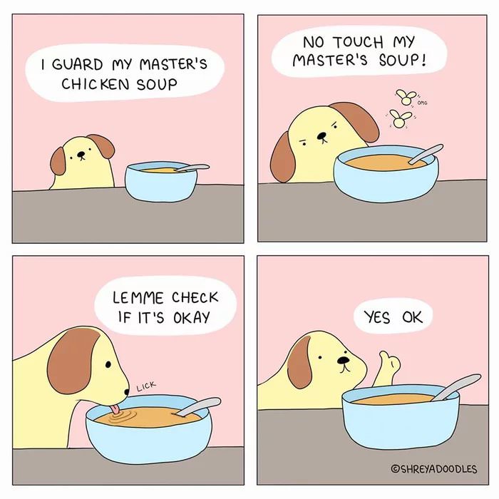 guard my masters chicken soup - No Touch My Master'S Soup! | Guard My Master'S Chicken Soup Lemme Check If It'S Okay Yes Ok Lick Shreyadoodles