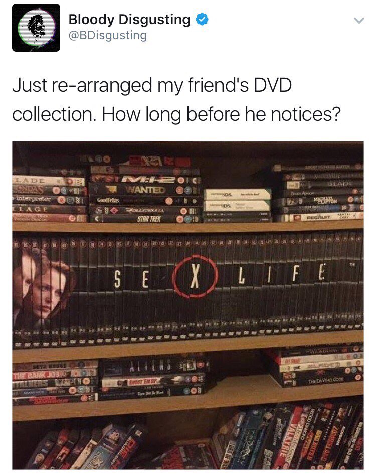 x files sex life - Bloody Disgusting Just rearranged my friend's Dvd collection. How long before he notices? Wanted Geb peber Pok Onzerce Star Trek Ts Et Lfe Valkyrie Mentes Bood Dnisonde Laola