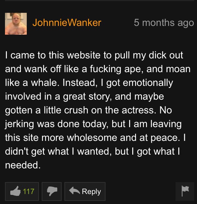 wholesome pornhub - Johnnie Wanker 5 months ago I came to this website to pull my dick out and wank off a fucking ape, and moan a whale. Instead, I got emotionally involved in a great story, and maybe gotten a little crush on the actress. No jerking was d