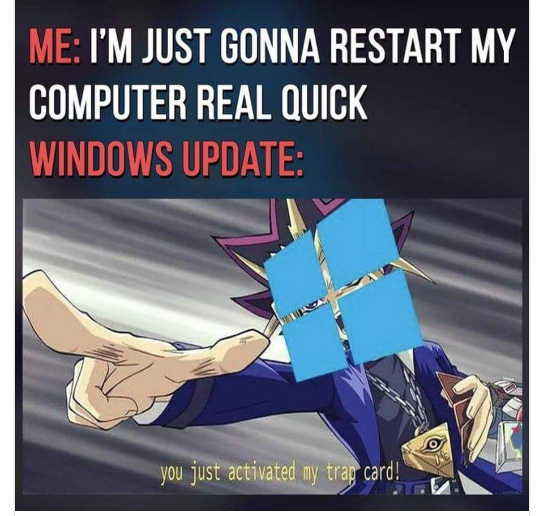 yu gi oh windows update - Me I'M Just Gonna Restart My Computer Real Quick Windows Update you just activated my trap card!