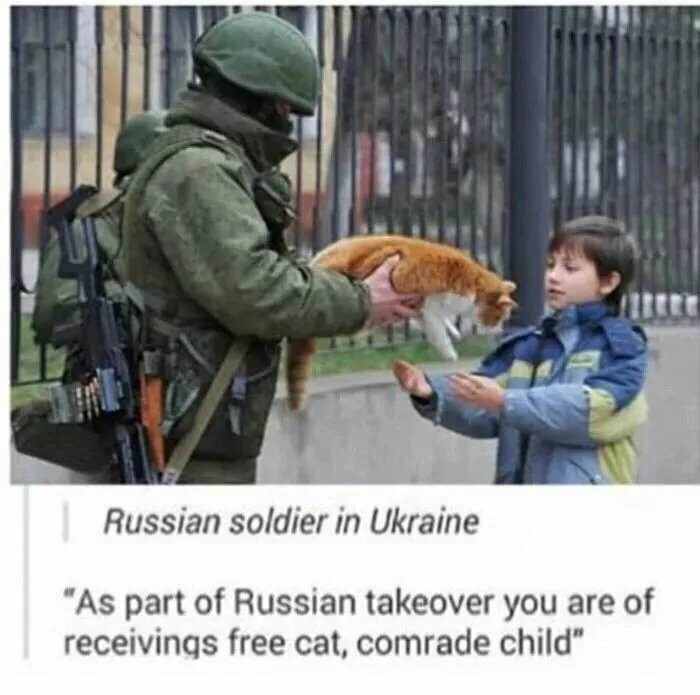 comrade child meme - Russian soldier in Ukraine "As part of Russian takeover you are of receivings free cat, comrade child"