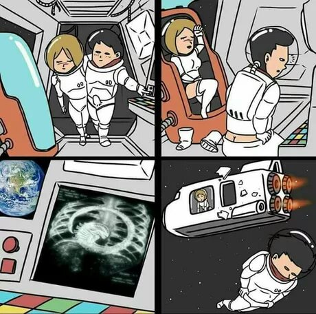 Dank meme of couple that is in space and man sees she has a Xenomorph growing inside her and he leaves
