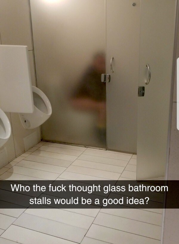 glass bathroom stalls - Who the fuck thought glass bathroom stalls would be a good idea?