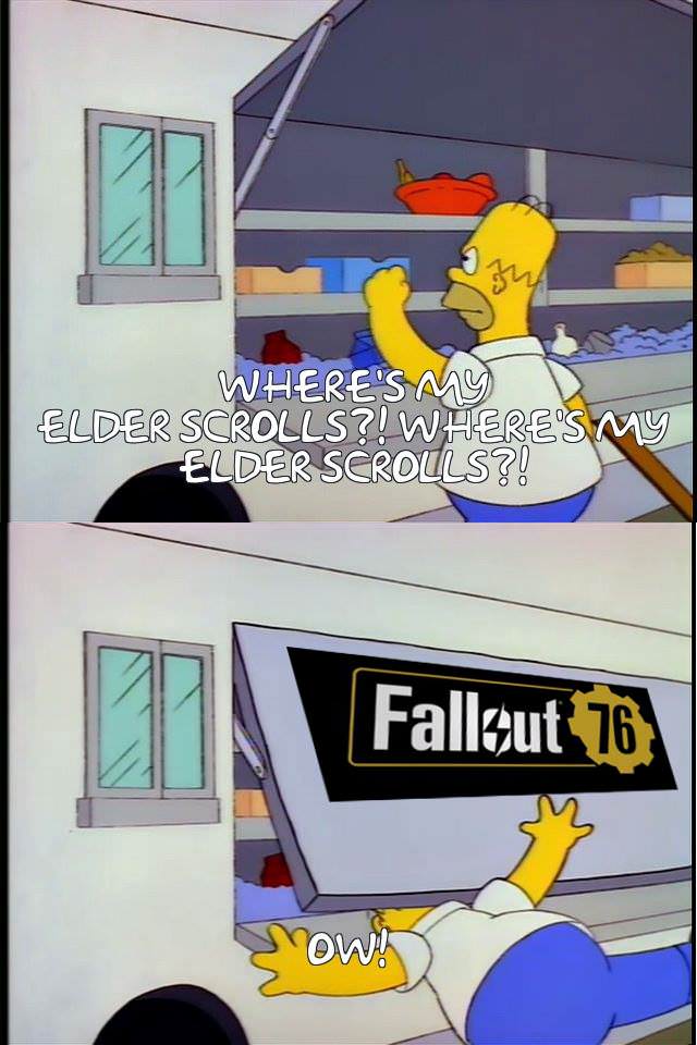 meme fallout 76 - Where'S My Elder Scrolls?! Where'S My Elder Scrolls?! Fallout 76 Your