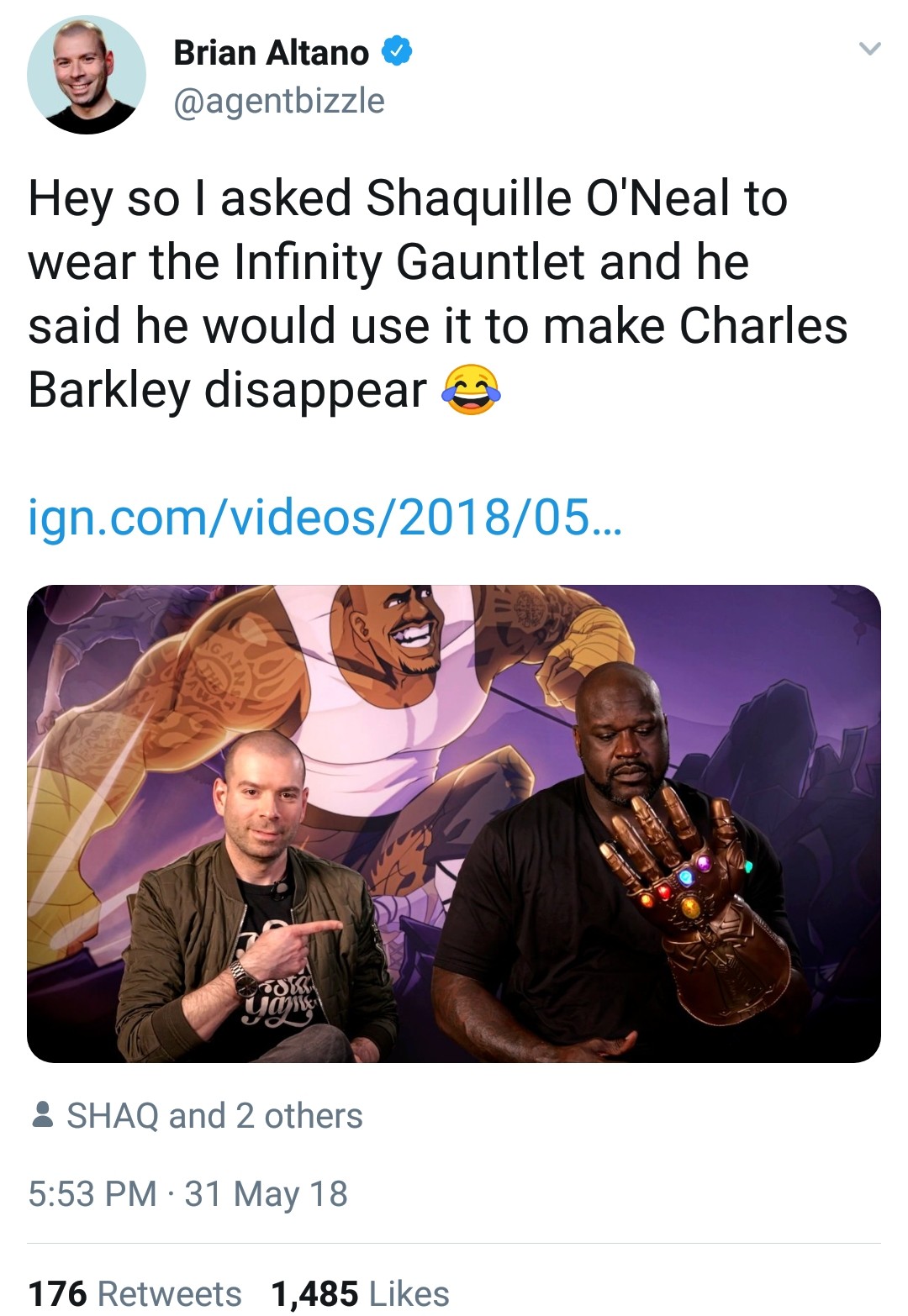 media - Brian Altano Hey so I asked Shaquille O'Neal to wear the Infinity Gauntlet and he said he would use it to make Charles Barkley disappear ign.comvideos201805... 685 Shaq and 2 others 31 May 18 176 1,485