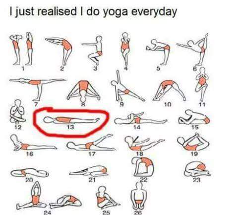just realized i do yoga everyday - I just realised I do yoga everyday