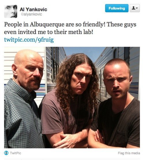 weird al albuquerque - ing Al Yankovic Calyankovic People in Albuquerque are so friendly! These guys even invited me to their meth lab! twitpic.com9fruig TwitPic Flag this media