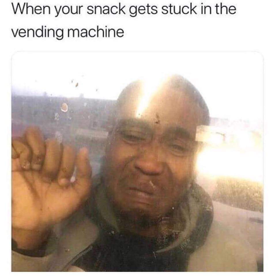 you food gets stuck in the vending machine meme - When your snack gets stuck in the vending machine
