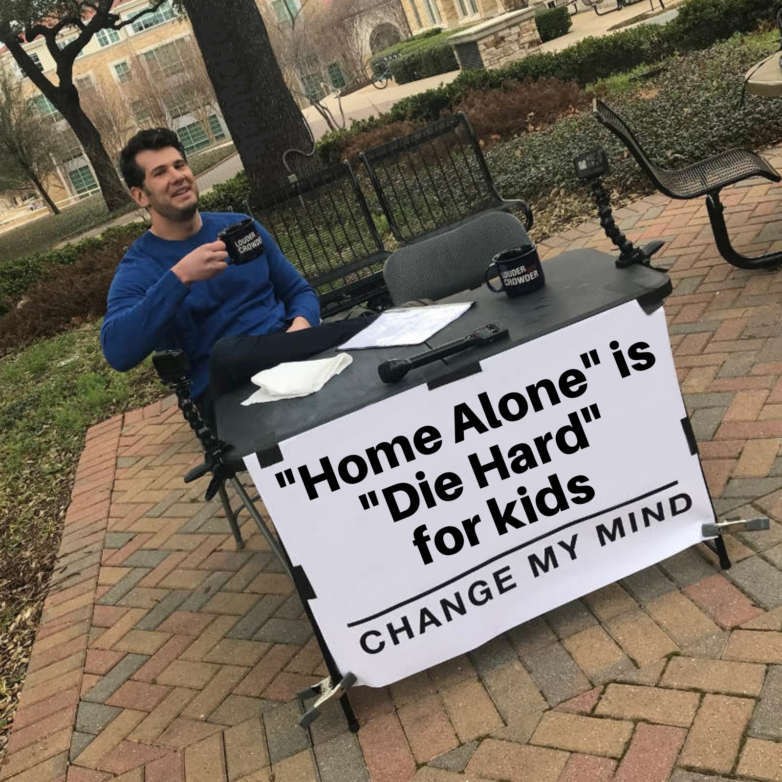 change my mind - "Home Alone" is "Die Hard" for kids Change My Mind