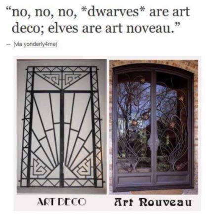 dwarves are art deco - "no, no, no, dwarves are art deco; elves are art noveau. via yonderly4me Art Deco Art Nouveau