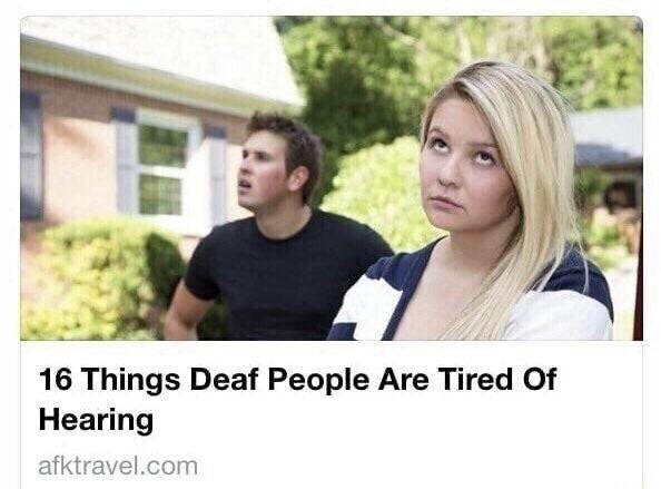 article headline of what deaf people are tired of hearing