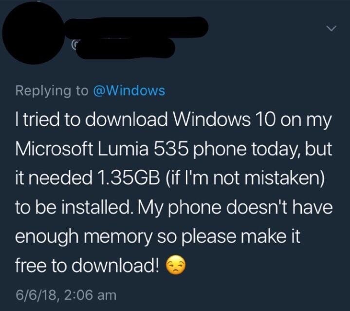 someone asking windows to make the update free to download because they don't have enough memory, seems they think memory on their phone is like currency
