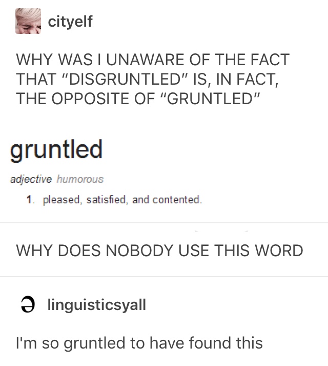 Post about disgruntled is the opposite of gruntled