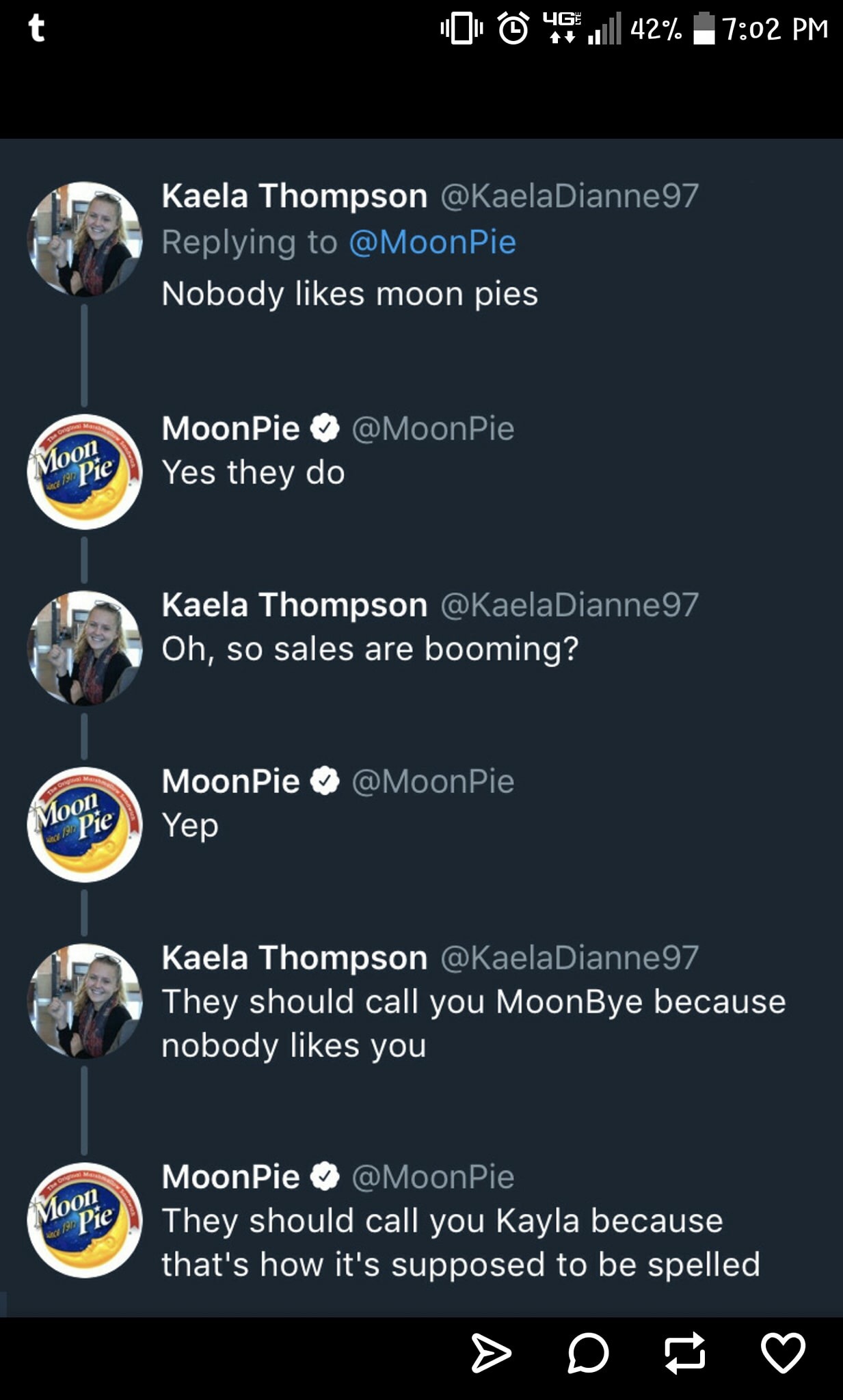 screenshot - O @ 46 .42% Kaela Thompson Pie Nobody moon pies Moon MoonPie Pie Yes they do since 10 Pie Kaela Thompson Oh, so sales are booming? Moon Pie Pie Moonrie Mo Moon since 19. P ie Yep Kaela Thompson They should call you MoonBye because nobody you 