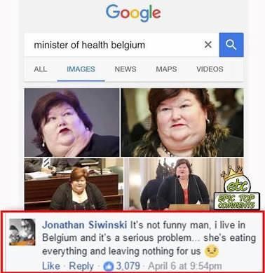 minister of the health belgium - Google minister of health belgium All Images News Maps Videos Bw Topi caramel Jonathan Siwinski It's not funny man, i live in Belgium and it's a serious problem... she's eating everything and leaving nothing for us 3.079 A
