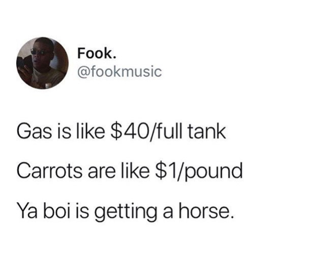 me neither pass the bottle memes - Fook. Gas is $40full tank Carrots are $1pound Ya boi is getting a horse.