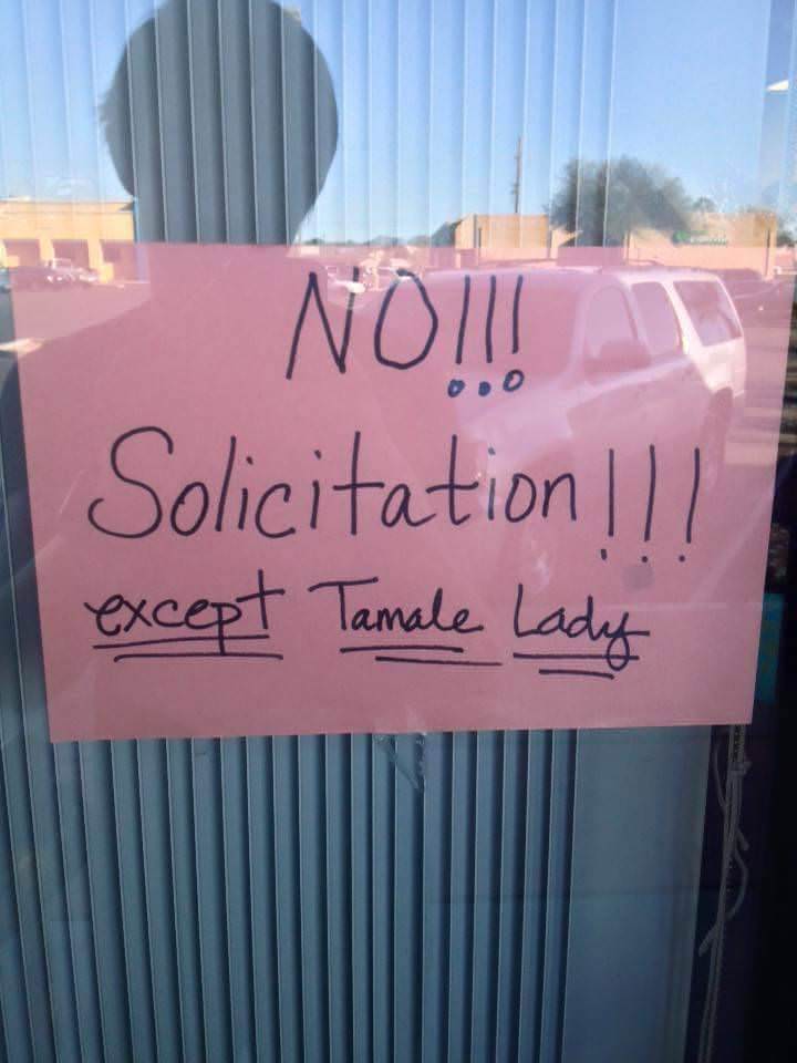 no soliciting except tamale lady - No!!! Solicitation | | | except Tamale Lady lam