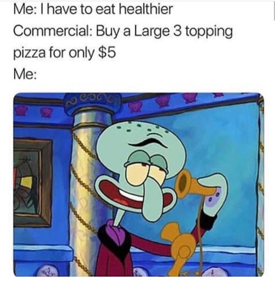 squilliam fancyson gif - Me I have to eat healthier Commercial Buy a Large 3 topping pizza for only $5 Me
