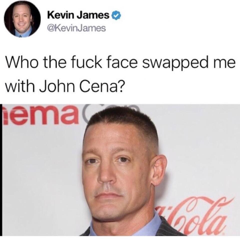 john cena meme - Kevin James James Who the fuck face swapped me with John Cena? iema