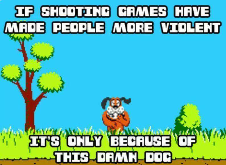 duck hunt dog laughing - If Shooting Games Have Made People More Violent 7 It'S Only Because Of My This DamnDoc