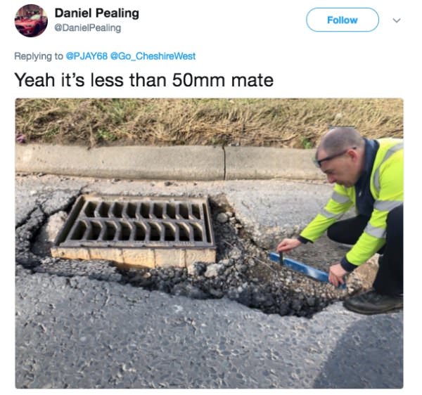 cheshire west potholes meme - Daniel Pealing West Yeah it's less than 50mm mate